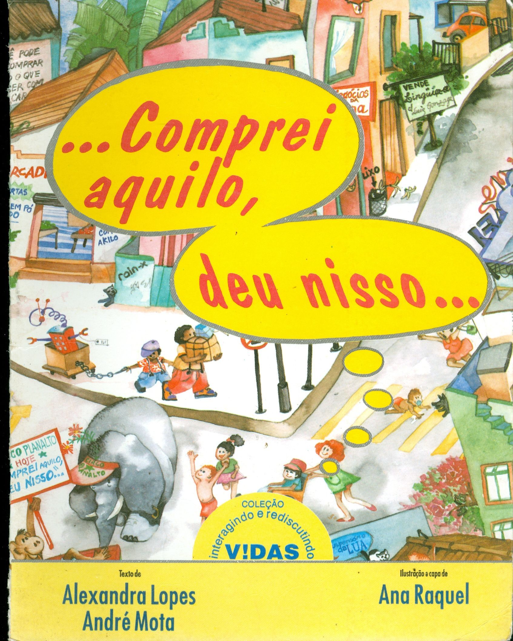 ...COMPREI AQUILO, DEU NISSO...