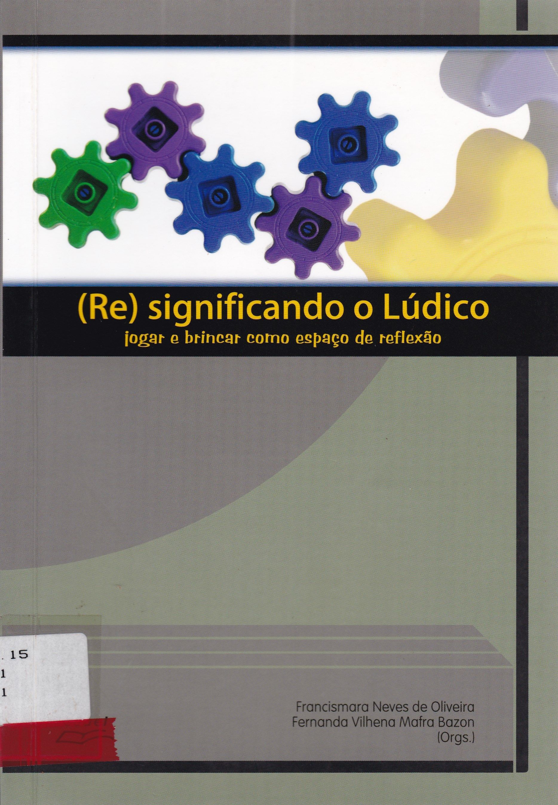 ( RE ) SIGNIFICANDO O LÚDICO: JOGAR E BRINCAR COMO ESPAÇO DE REFLEXÃO